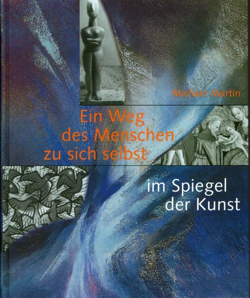 Cover-Bild Ein Weg des Menschen zu sich selbst im Spiegel der Kunst