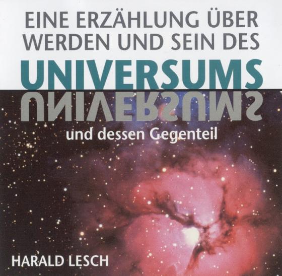 Cover-Bild Eine Erzählung über Werden und Sein des Universums und dessen Gegenteil