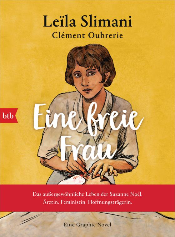 Cover-Bild Eine freie Frau. Das außergewöhnliche Leben der Suzanne Noël. Ärztin. Feministin. Hoffnungsträgerin