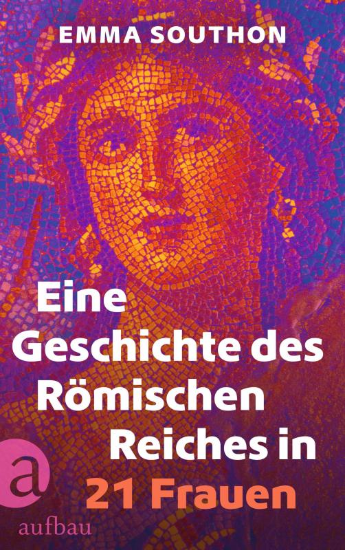 Cover-Bild Eine Geschichte des Römischen Reiches in 21 Frauen