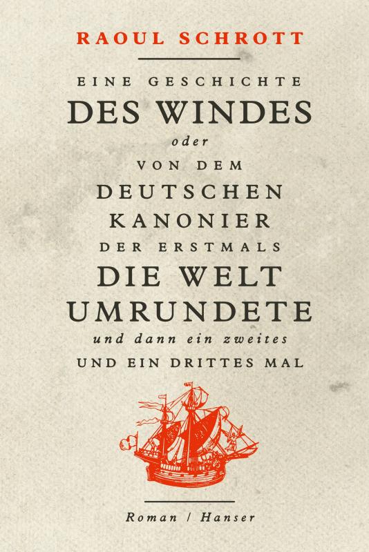 Cover-Bild Eine Geschichte des Windes oder Von dem deutschen Kanonier der erstmals die Welt umrundete und dann ein zweites und ein drittes Mal