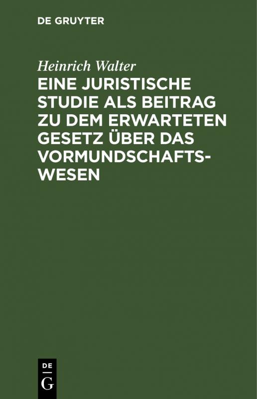 Cover-Bild Eine juristische Studie als Beitrag zu dem erwarteten Gesetz über das Vormundschaftswesen