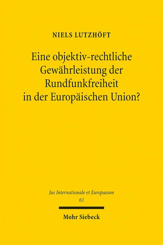 Cover-Bild Eine objektiv-rechtliche Gewährleistung der Rundfunkfreiheit in der Europäischen Union?