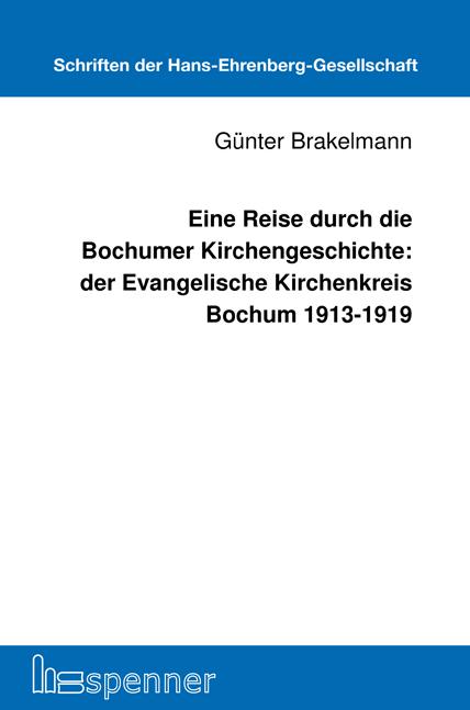 Cover-Bild Eine Reise durch die Bochumer Kirchengeschichte: der Evangelische Kirchenkreis Bochum 1913-1919
