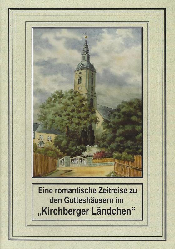 Cover-Bild Eine romantische Zeitreise zu den Gotteshäusern im "Kirchberger Ländchen"