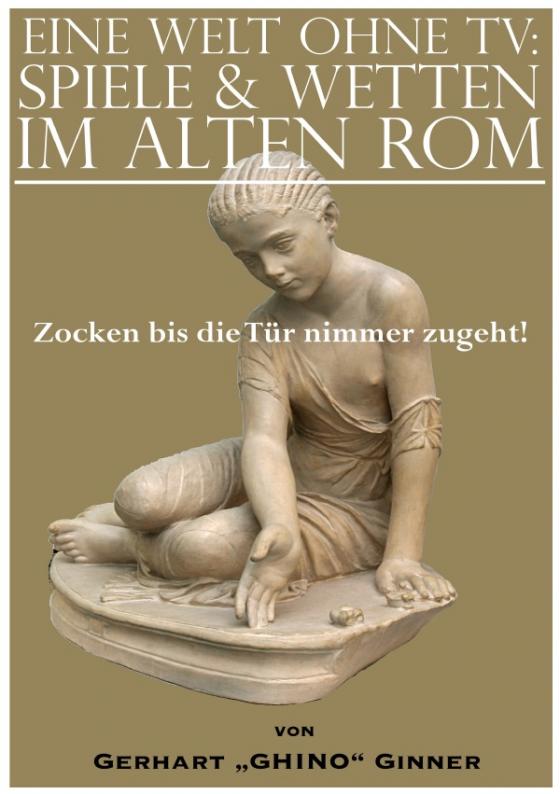 Cover-Bild eine Welt ohne TV: Spielen & Wetten im alten Rom