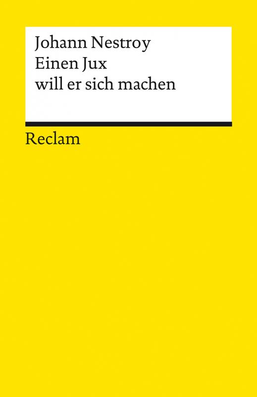 Cover-Bild Einen Jux will er sich machen. Posse mit Gesang in vier Aufzügen