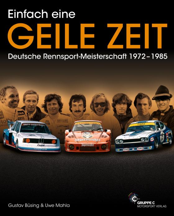 Cover-Bild Einfach eine GEILE ZEIT - Deutsche Rennsport-Meisterschaft 1972-1985 - dritte Auflage