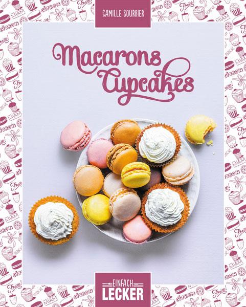 Cover-Bild Einfach lecker: Macarons Cupcakes