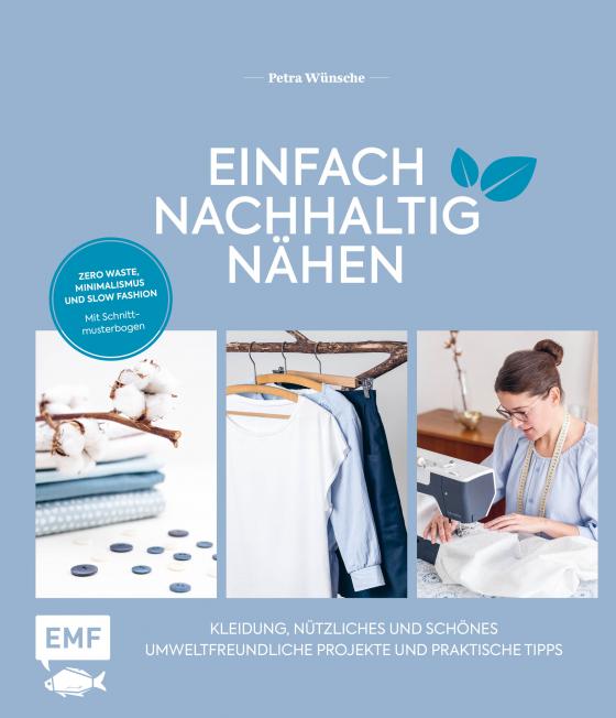 Cover-Bild Einfach nachhaltig nähen – Kleidung, Nützliches und Schönes – Umweltfreundliche Projekte und praktische Tipps