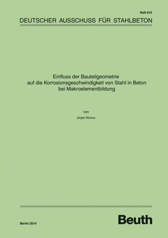 Cover-Bild Einfluss der Bauteilgeometrie auf die Korrosionsgeschwindigkeit von Stahl in Beton bei Makroelementbildung