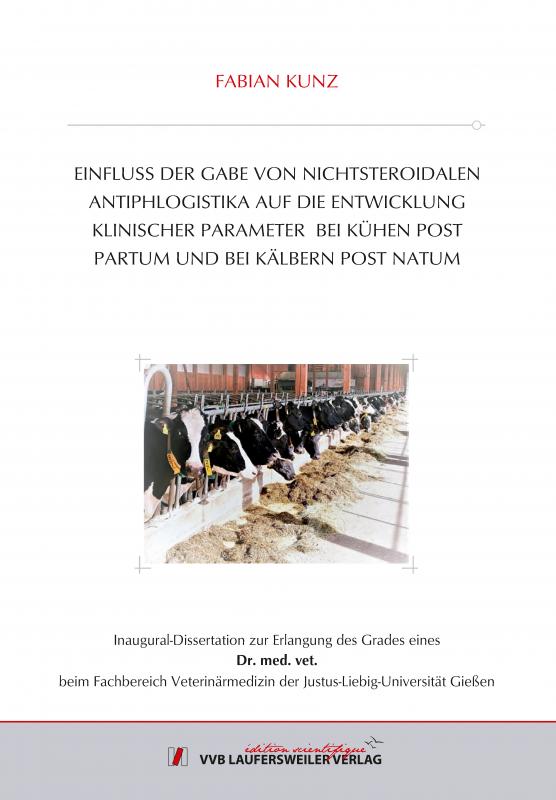 Cover-Bild EINFLUSS DER GABE VON NICHTSTEROIDALEN ANTIPHLOGISTIKA AUF DIE ENTWICKLUNG KLINISCHER PARAMETER BEI KÜHEN POST PARTUM UND BEI KÄLBERN POST NATUM