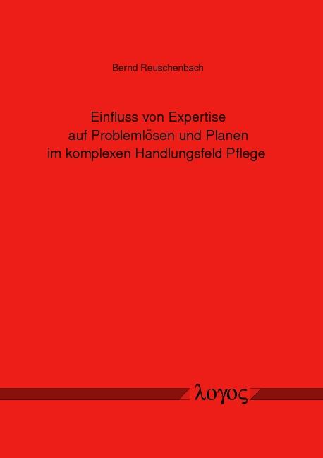 Cover-Bild Einfluss von Expertise auf Problemlösen und Planen im komplexen Handlungsfeld Pflege