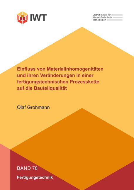 Cover-Bild Einfluss von Materialinhomogenitäten und ihren Veränderungen in einer fertigungstechnischen Prozesskette auf die Bauteilqualität