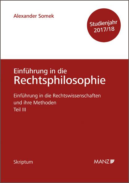 Cover-Bild Einführung in die Rechtswissenschaften und ihre Methoden - Teil III - Grundfragen der Rechtsphilosophie - Studienjahr 2017/18