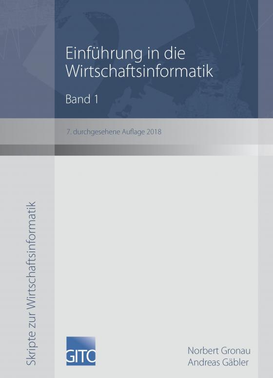 Cover-Bild Einführung in die Wirtschaftsinformatik Band 1 (7. überarbeitete Auflage 2018)