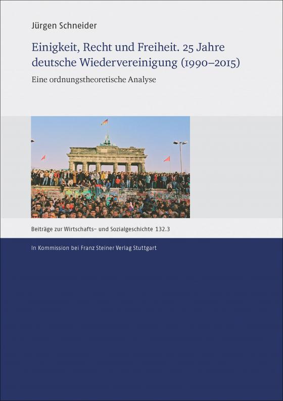 Cover-Bild Einigkeit, Recht und Freiheit. 25 Jahre deutsche Wiedervereinigung (1990–2015)