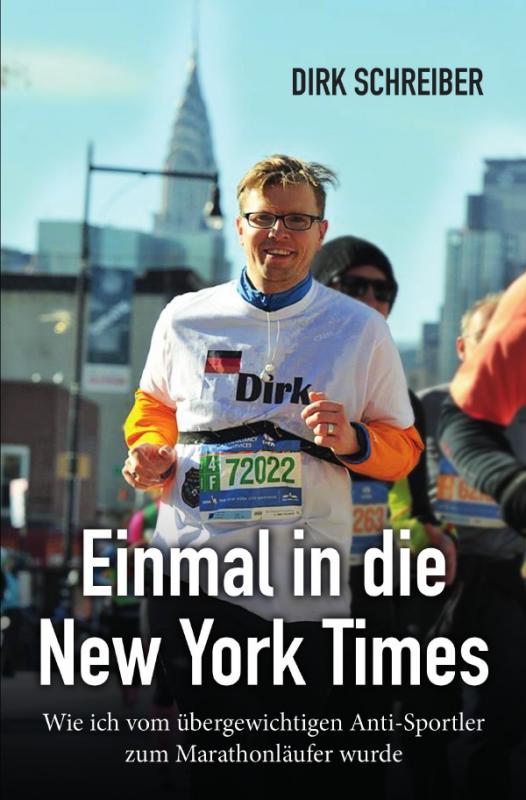 Cover-Bild Einmal in die New York Times - wie ich vom übergewichtigen Anti-Sportler zum Marathonläufer wurde