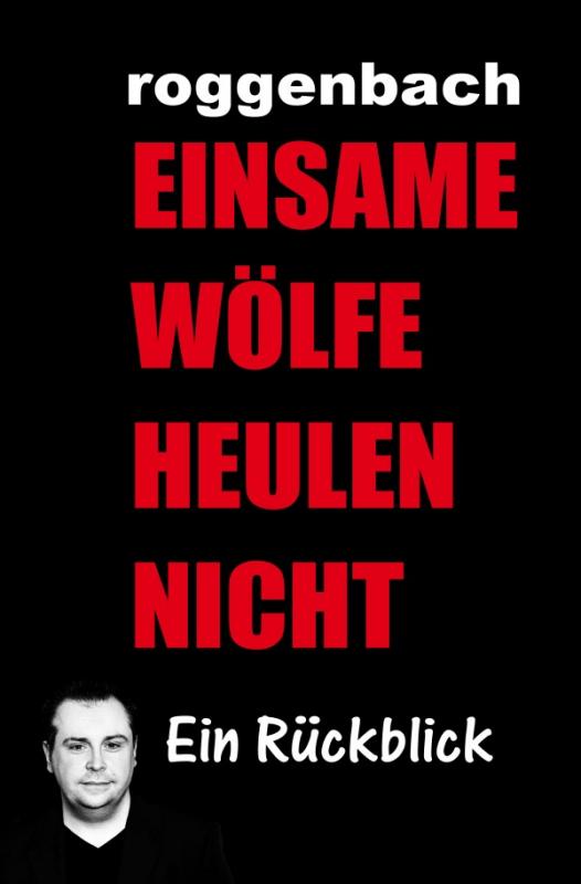 Cover-Bild Einsame Wölfe heulen nicht - Die Biografie