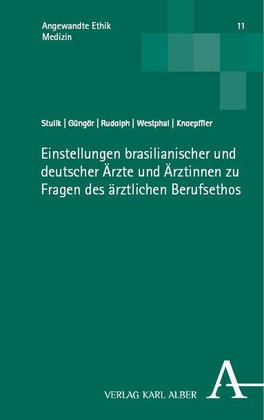 Cover-Bild Einstellungen brasilianischer und deutscher Ärzte und Ärztinnen zu Fragen des ärztlichen Berufsethos