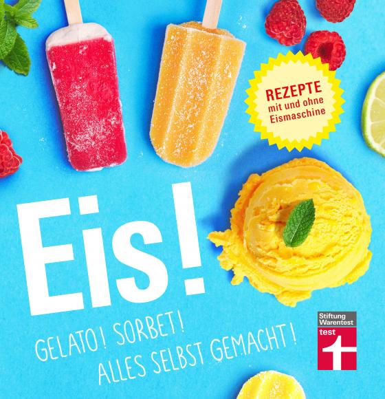 Cover-Bild Eis! Gelato! Sorbet! Alles selbst gemacht!