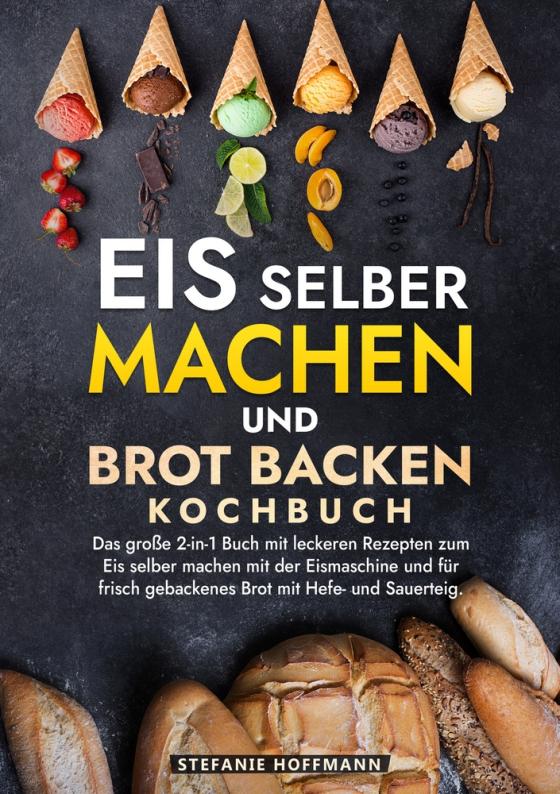 Cover-Bild Eis selber machen und Brot backen Kochbuch