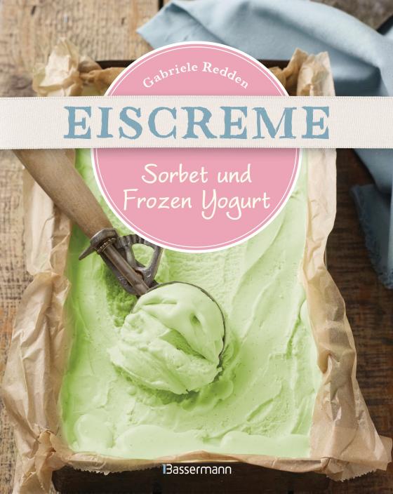 Cover-Bild Eiscreme, Sorbet & Frozen Yogurt