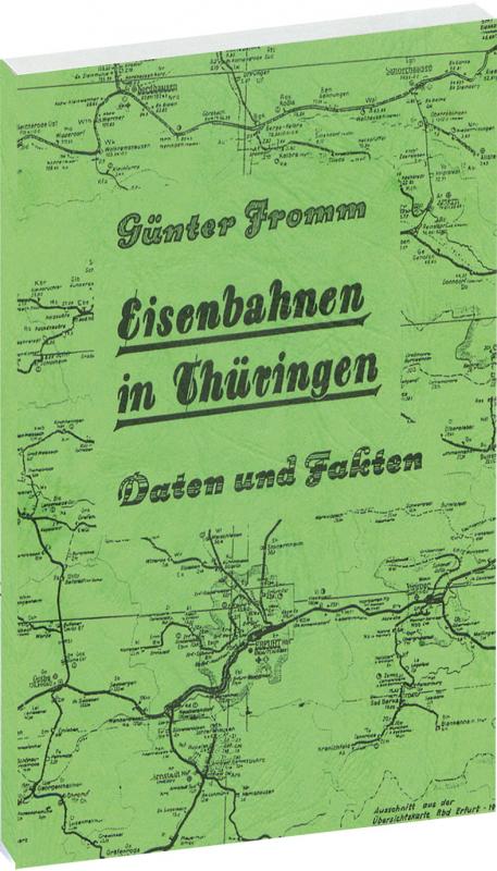 Cover-Bild EISENBAHNEN IN THÜRINGEN [Eröffnung bis zur Stillegung] - Daten und Fakten 1846-1982