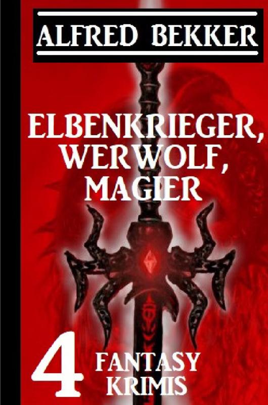 Cover-Bild Elbenkrieger, Werwolf, Magier: Vier Fantasy Krimis