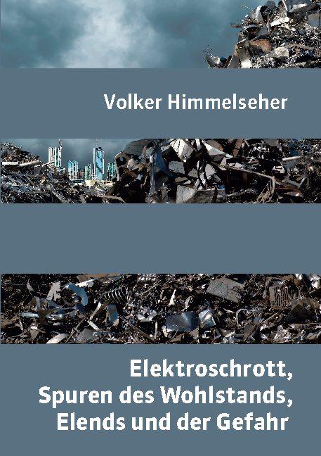 Cover-Bild Elektroschrott, Spuren des Wohlstands, Elends und der Gefahr