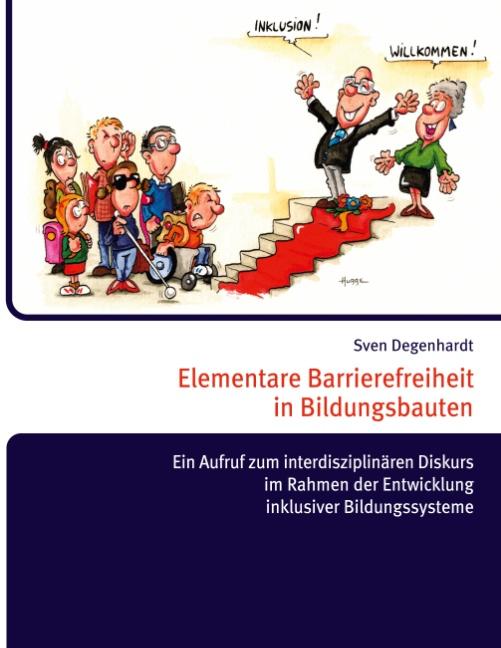 Cover-Bild Elementare Barrierefreiheit in Bildungsbauten - Ein Aufruf zum interdisziplinären Diskurs im Rahmen der Entwicklung inklusiver Bildungssysteme