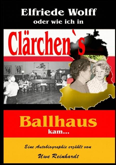 Cover-Bild Elfriede Wolff oder wie ich in Clärchen's Ballhaus kam ...