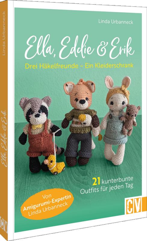 Cover-Bild Ella, Eddie & Erik: drei Häkelfreunde – ein Kleiderschrank