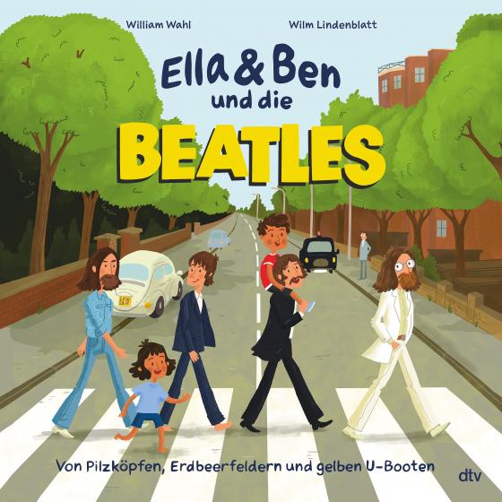 Cover-Bild Ella & Ben und die Beatles – Von Pilzköpfen, Erdbeerfeldern und gelben U-Booten