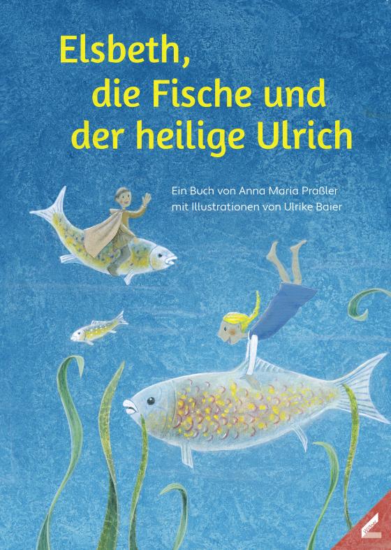 Cover-Bild Elsbeth, die Fische und der heilige Ulrich