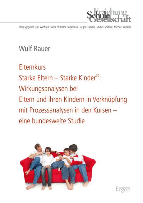 Cover-Bild Elternkurs Starke Eltern – Starke Kinder®: Wirkungsanalysen bei Eltern und ihren Kindern in Verknüpfung mit Prozessanalysen in den Kursen – eine bundesweite Studie