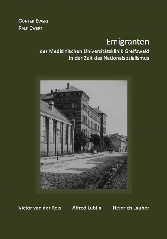 Cover-Bild Emigranten der Medizinischen Universitätsklinik Greifswald in der Zeit des Nationalsozialismus