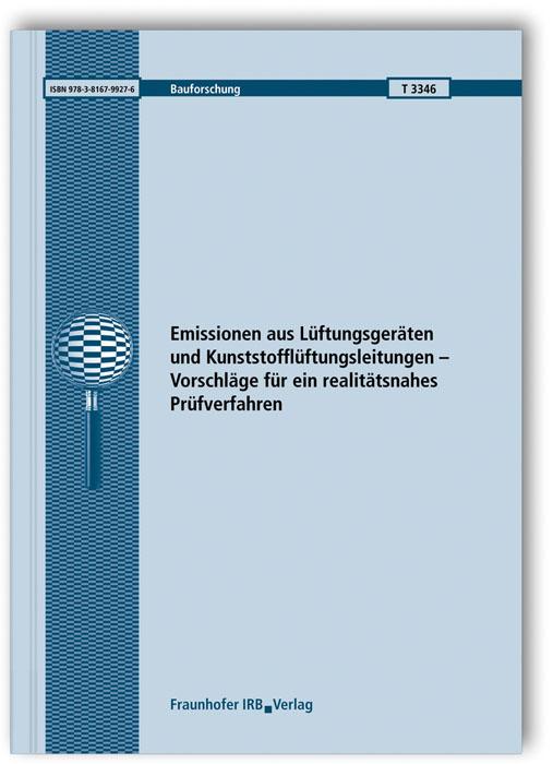 Cover-Bild Emissionen aus Lüftungsgeräten und Kunststofflüftungsleitungen - Vorschläge für ein realitätsnahes Prüfverfahren