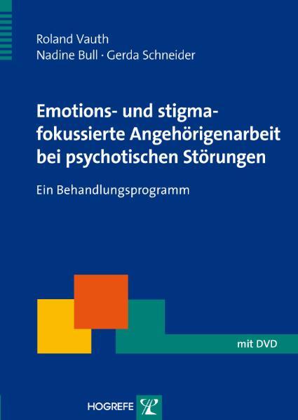 Cover-Bild Emotions- und stigmafokussierte Angehörigenarbeit bei psychotischen Störungen
