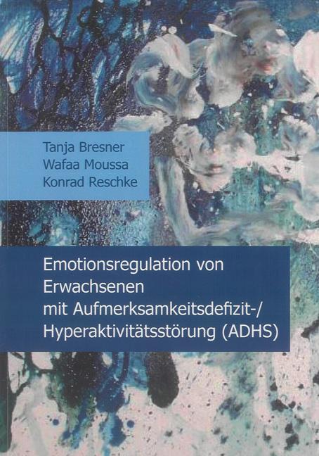 Cover-Bild Emotionsregulation von Erwachsenen mit Aufmerksamkeitsdefizit-/Hyperaktivitätsstörung (ADHS)