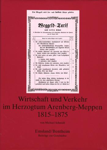 Cover-Bild Emsland /Bentheim. Beiträge zur neueren Geschichte / Bd. 13 Wirtschaft und Verkehr im Herzogtum Arenberg Meppen 1815-1875