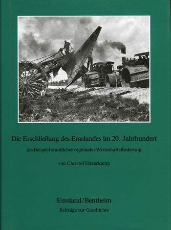 Cover-Bild Emsland /Bentheim. Beiträge zur neueren Geschichte / Bd. 7 Die Erschliessung des Emslandes im 20. Jahrhundert als Beispiel staatlicher regionaler Wirtschaftsförderung