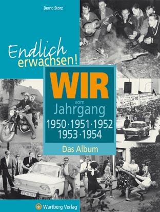 Cover-Bild Endlich erwachsen! Wir vom Jahrgang 1950, 1951, 1952, 1953, 1954 - Das Album