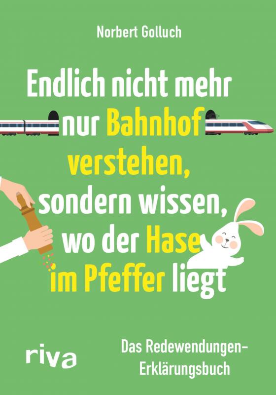 Cover-Bild Endlich nicht mehr nur Bahnhof verstehen, sondern wissen, wo der Hase im Pfeffer liegt