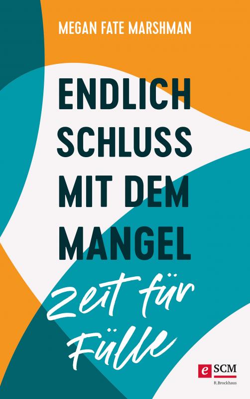 Cover-Bild Endlich Schluss mit dem Mangel - Zeit für Fülle