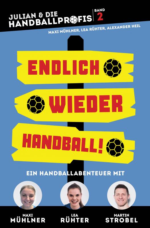 Cover-Bild ENDLICH WIEDER HANDBALL! - ein Handball-Buch für Kinder mit Martin Strobel, Maxi Mühlner und Lea Rühter