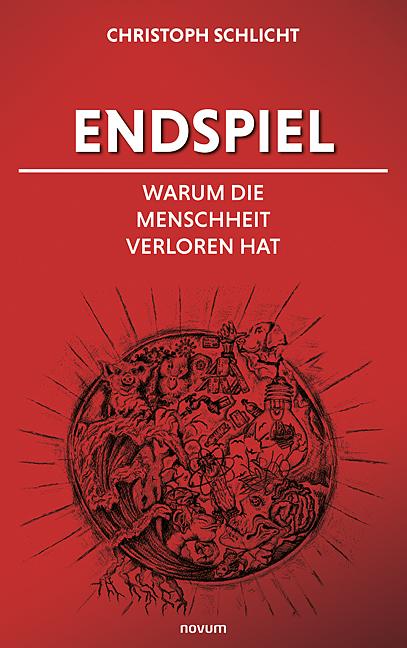 Cover-Bild Endspiel – Warum die Menschheit verloren hat