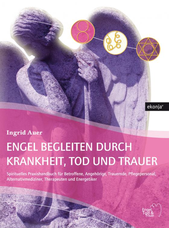 Cover-Bild Engel begleiten durch Krankheit, Tod und Trauer