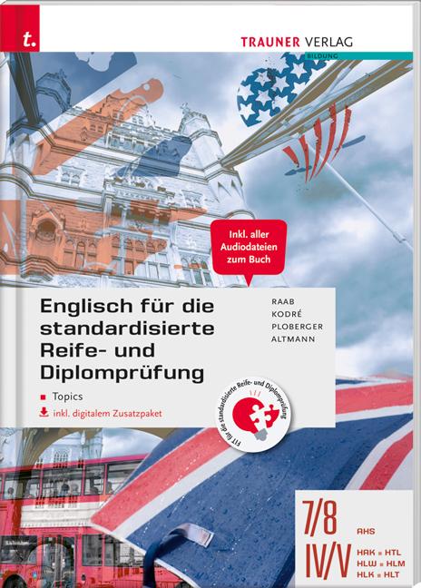 Cover-Bild Englisch für die standardisierte Reife- und Diplomprüfung - Topics 7/8 AHS, IV-V HAK/HTL/HLW/HLM/HLK/HLT inkl. digitalem Zusatzpaket