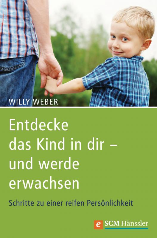 Cover-Bild Entdecke das Kind in dir - und werde erwachsen